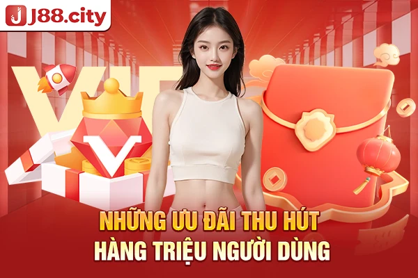 Những ưu đãi thu hút hàng triệu người dùng